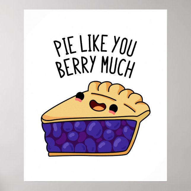 Pie Like You Berry Much Cute Pie Pun Poster (Front)