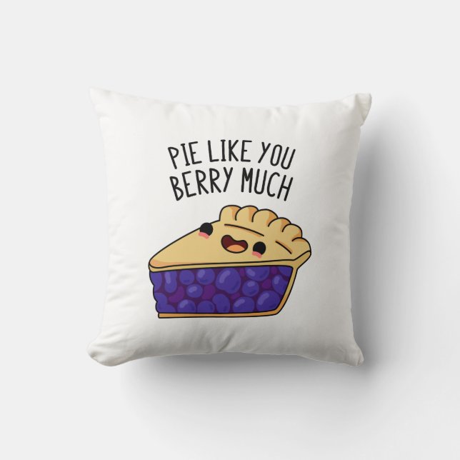Pie Like You Berry Much Funny Pie Pun  Cushion (Front)