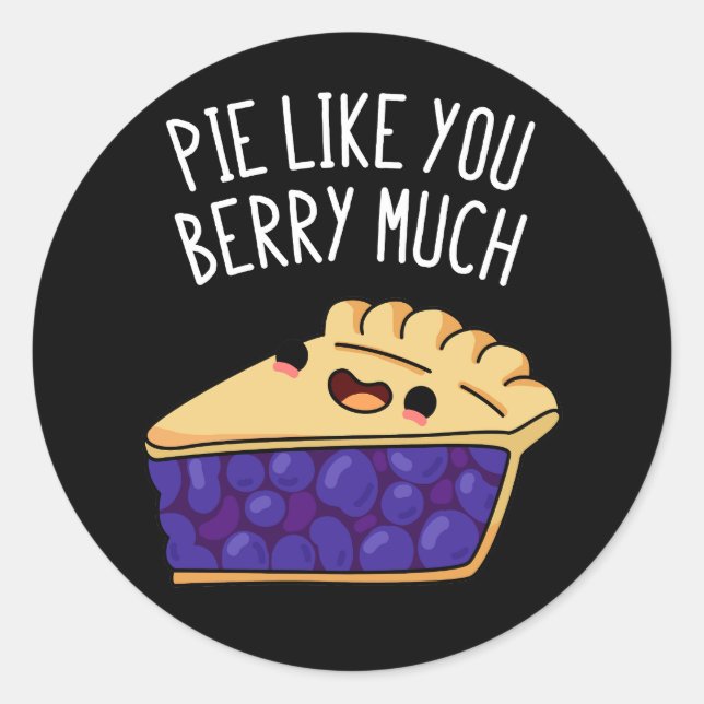 Pie Like You Berry Much Funny Pie Pun Dark BG Classic Round Sticker (Front)