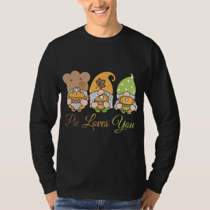 Pie Loves You Funny Pumpkin Spice Fun Gnome Food F T-Shirt