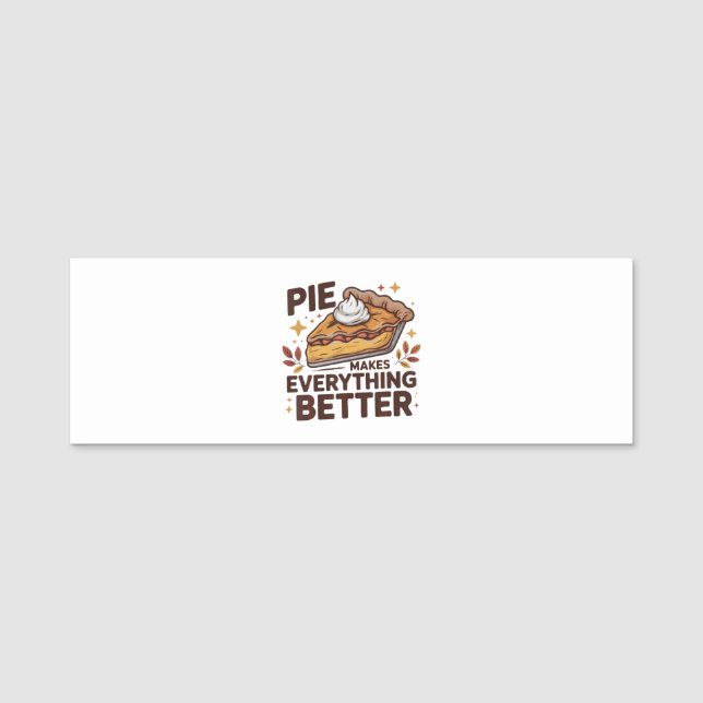 Pie Makes Better Name Tag (Front)