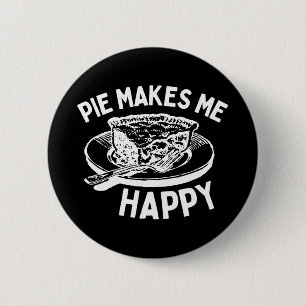 Pie Makes Me Happy Funny Pie 6 Cm Round Badge