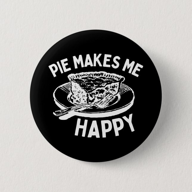 Pie Makes Me Happy Funny Pie 6 Cm Round Badge (Front)