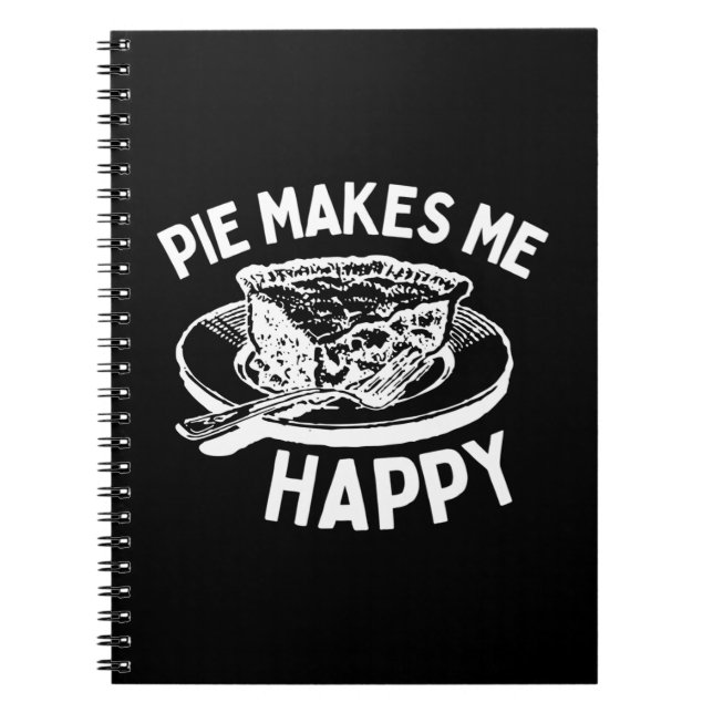 Pie Makes Me Happy Funny Pie Notebook (Front)
