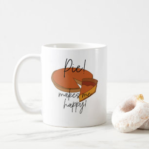 Pie Makes Me Happy Pie  Coffee Mug