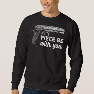 Piece Be With You 2nd Amendment Gun Cool Man Sweatshirt