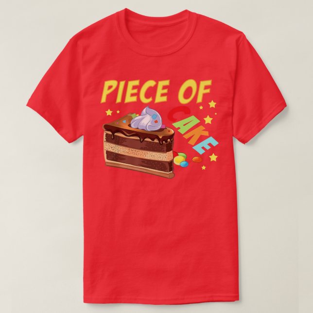 Piece of Cake Snack Baking Cake   T-Shirt (Design Front)
