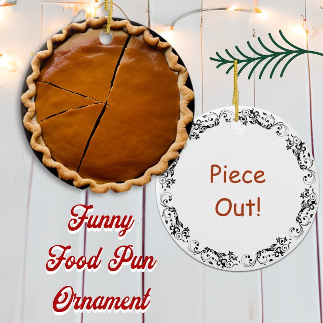 Piece Out  | Food Pun Humour Ceramic Ornament (Creator Uploaded)