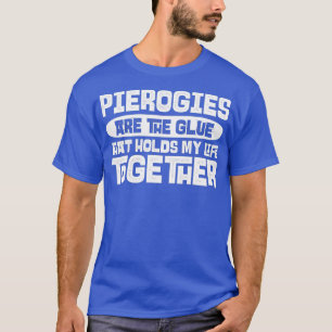 Pierogi Apparel  Great Funny Pierogis Lover T-Shirt