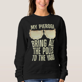 Pierogi For Men Women Kids Pierogi Polish Food 3 Sweatshirt