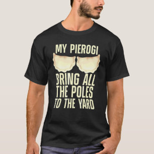 Pierogi For Men Women Kids Pierogi Polish Food 3 T-Shirt