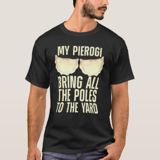 Pierogi For Men Women Kids Pierogi Polish Food 3 T-Shirt