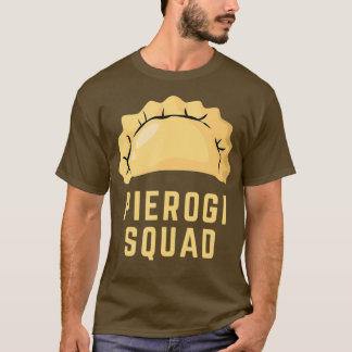 Pierogi Inspired Pierogi Maker Related Pierogi T-Shirt