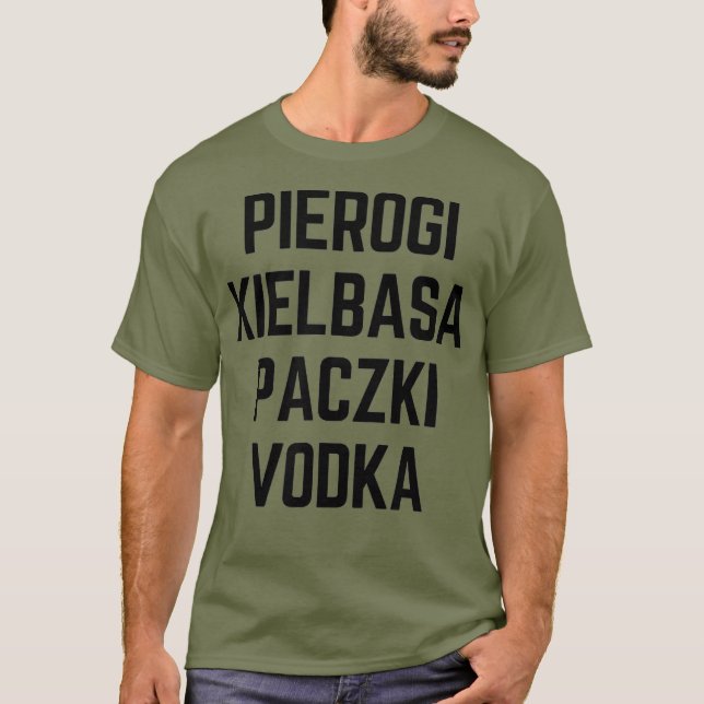 Pierogi Kielbasa Paczki Vodka T-Shirt (Front)