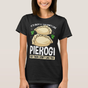 Pierogi Maker Traditional Polish Food Pierogi Maki T-Shirt