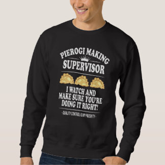 Pierogi Making Supervisor Polish Food Polish Recip Sweatshirt