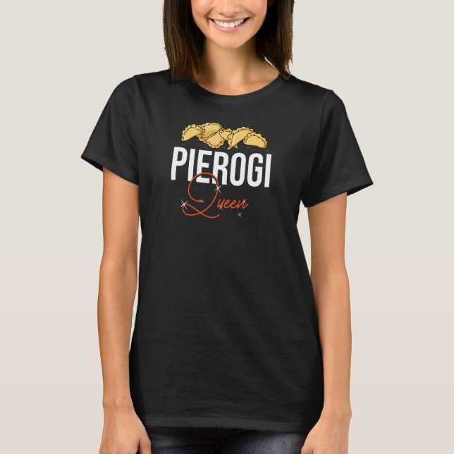 Pierogi Queen Polish Recipes Dough Maker Poland T-Shirt (Front)