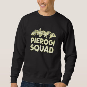 Pierogi Squad Filled Dumplings Polish Food Cuisine Sweatshirt