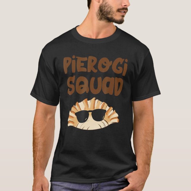Pierogi Squad  Pierogi Poland Polish Food  Team 1 T-Shirt (Front)