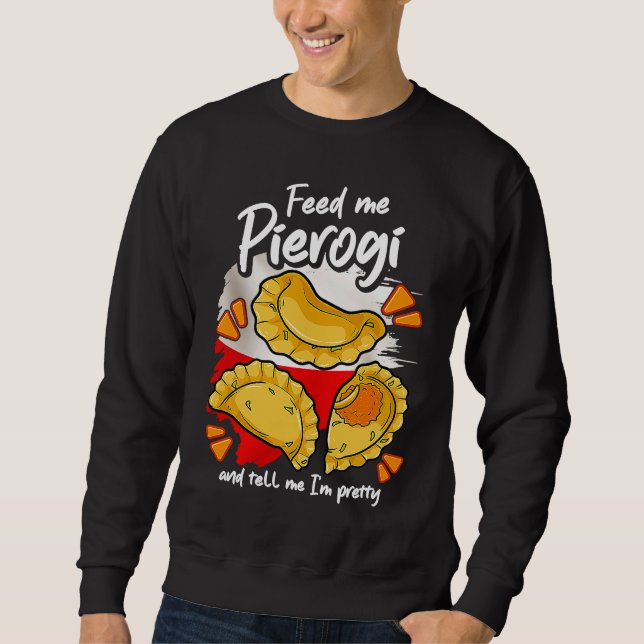 Pierogies  Poland Polish Food Polish Outfit Pierog Sweatshirt (Front)