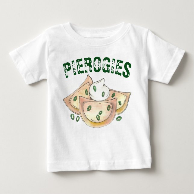 Pierogies Polish Ukrainian Dumplings Pierogi Food Baby T-Shirt (Front)