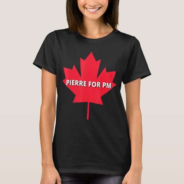 Pierre Poilievre For Prime Minister T-Shirt (Front)