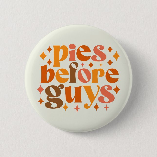Pies Before Guys 6 Cm Round Badge (Front)
