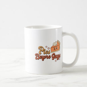 Pies Before Guys Fall Thanksgiving Pumpkin Pie Fun Coffee Mug