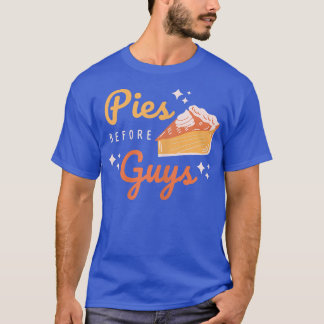 Pies Before Guys Funny Ladies Thanksgiving  T-Shirt