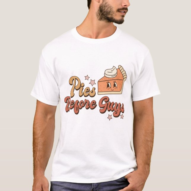Pies Before Guys Funny Retro Thanksgiving T-Shirt (Front)