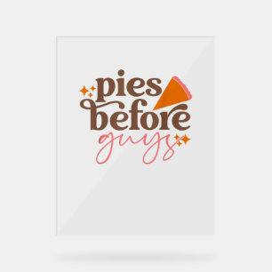 Pies Before Guys Girls Kids Toddler Thanksgiving Acrylic Sign