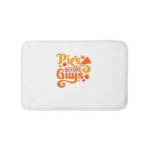 Pies before Guys Shirt Funny Thanksgiving Women Gi Bath Mat