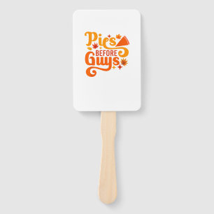 Pies before Guys Shirt Funny Thanksgiving Women Gi Hand Fan
