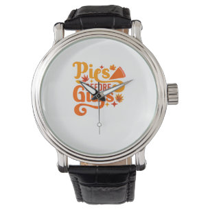 Pies before Guys Shirt Funny Thanksgiving Women Gi Watch