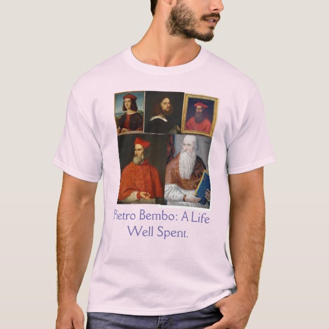 Pietro Bembo: A Life Well Spent. T-Shirt (Front)