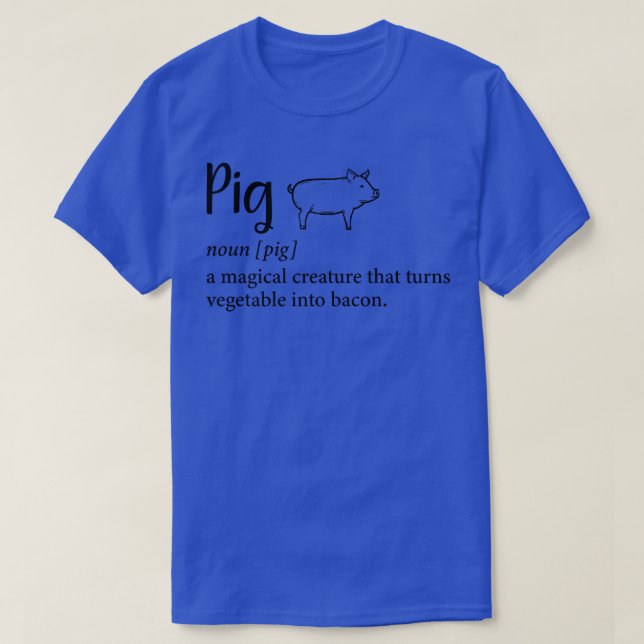 Pig A Magical Creature That Turns Vegetable Into B T-Shirt (Design Front)