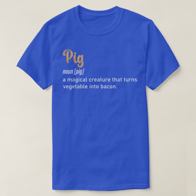 Pig A Magical Creature That Turns Vegetable Into B T-Shirt (Design Front)