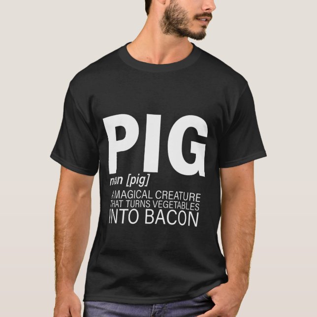 Pig A Magical Creature That Turns Vegetables Into  T-Shirt (Front)