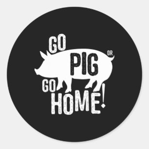 Pig Bbq T Shirt Funny Go Pig Or Go Home Women Men Classic Round Sticker