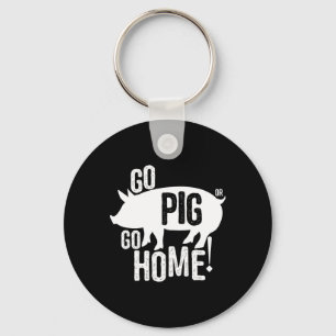 Pig Bbq T Shirt Funny Go Pig Or Go Home Women Men Key Ring