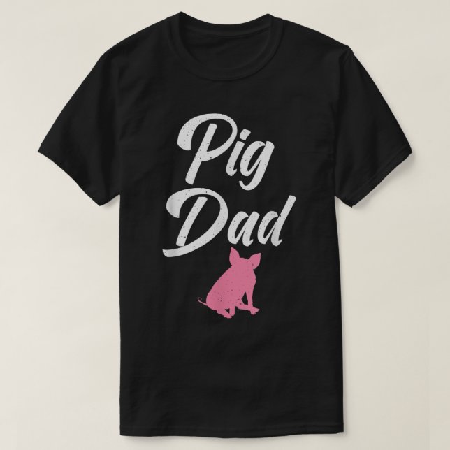Pig Dad Pig Owner Pig Farmer Pig Father  T-Shirt (Design Front)