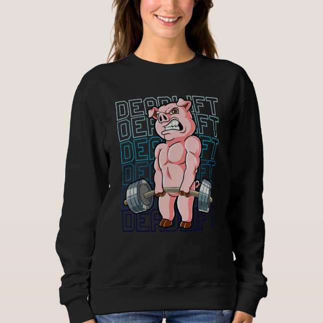 Pig Gym Weight Training Deadlift  1 Sweatshirt (Front)