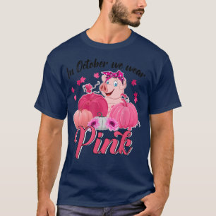 Pig In October We Wear Pink Breast Cancer Awarenes T-Shirt
