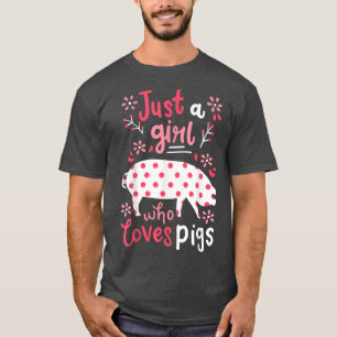 Pig Just A Girl Pigs Gift T-Shirt