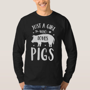 Pig Just A Girl Who Loves Pigs T-Shirt