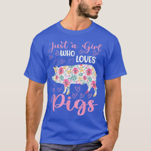 Pig Just A Girl Who loves Pigs Women Farm Farmer F T-Shirt