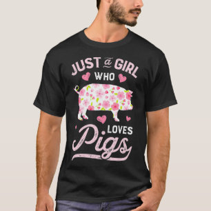 Pig Just A Girl Who loves Pigs Women Farm Farmer F T-Shirt