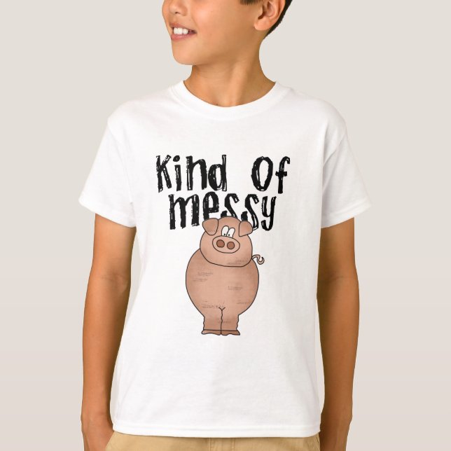 Pig Kind of Messy TShirts and Gifts (Front)