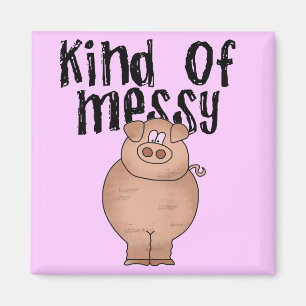 Pig Kind of Messy TShirts and Gifts Magnet