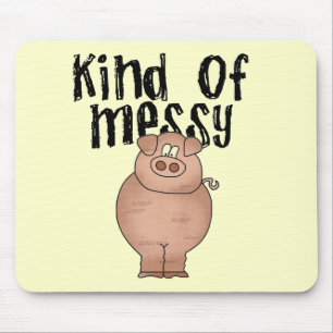 Pig Kind of Messy TShirts and Gifts Mouse Pad